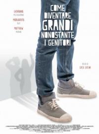 Фильм Come diventare grandi nonostante i genitori (2016) скачать торрент