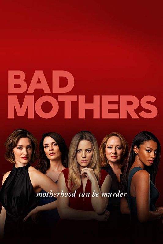 Сериал  Плохие мамочки 1 сезон 1-8 серии из 8 / Bad Mothers  HDTVRip (2019) скачать торрент