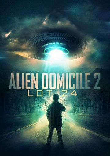 Фильм  Alien Domicile 2: Lot 24 (2018) скачать торрент