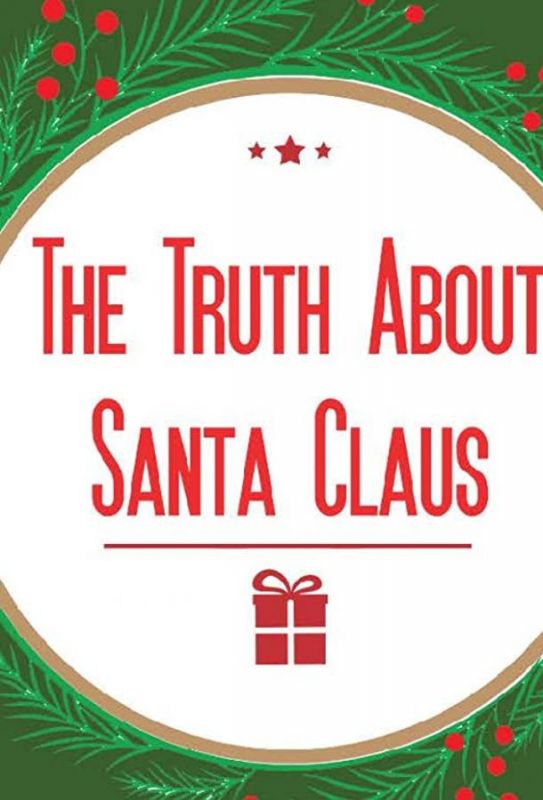 Фильм  The Truth About Santa Claus (2019) скачать торрент